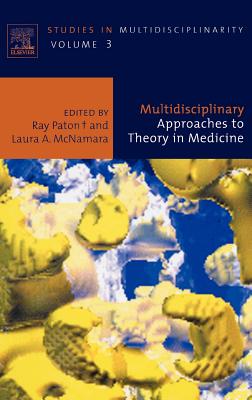 Multidisciplinary Approaches to Theory in Medicine: Volume 3 - Paton, Ray, and McNamara, Laura