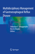 Multidisciplinary Management of Gastroesophageal Reflux Disease