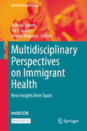 Multidisciplinary Perspectives on Immigrant Health: New Insights from Spain