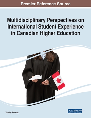 Multidisciplinary Perspectives on International Student Experience in Canadian Higher Education - Tavares, Vander (Editor)