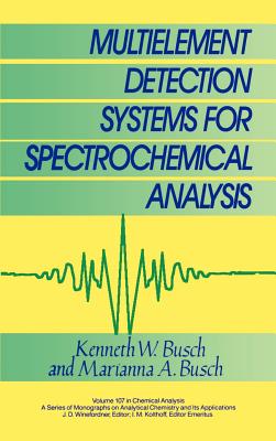 Multielement Detection Systems for Spectrochemical Analysis - Busch, Kenneth W., and Busch, Marianna A.