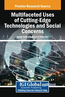 Multifaceted Uses of Cutting-Edge Technologies and Social Concerns - Ertu rul, Duygu elik (Editor), and Eli, Atilla (Editor)