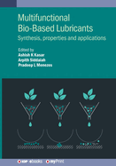 Multifunctional Bio-based Lubricants: Synthesis, Properties and Applications