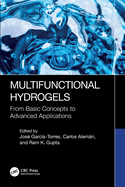 Multifunctional Hydrogels: From Basic Concepts to Advanced Applications
