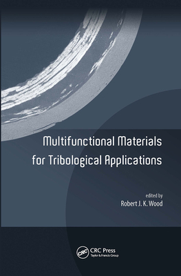 Multifunctional Materials for Tribological Applications - Wood, Robert J. K. (Editor)