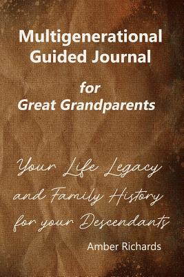 Multigenerational Guided Journal for Great Grandparents: Your Life Legacy and Family History for Your Descendants - Richards, Amber