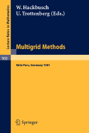 Multigrid Methods: Proceedings of the Conference Held at Kln-Porz, November 23-27, 1981 - Hackbusch, W (Editor), and Trottenberg, U (Editor)