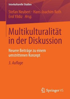 Multikulturalitt in der Diskussion: Neuere Beitrge zu einem umstrittenen Konzept - Neubert, Stefan (Editor), and Roth, Hans-Joachim (Editor), and Yildiz, Erol (Editor)