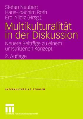 Multikulturalit T in Der Diskussion: Neuere Beitr GE Zu Einem Umstrittenen Konzept - Neubert, Stefan (Editor), and Roth, Hans-Joachim (Editor), and Yildiz, Erol (Editor)