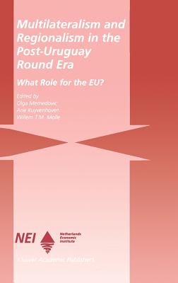 Multilateralism and Regionalism in the Post-Uruguay Round Era: What Role for the Eu? - Memedovic, Olga, and Kuyvenhoven, A, and Molle, Willem T M