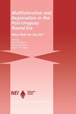 Multilateralism and Regionalism in the Post-Uruguay Round Era: What Role for the Eu? - Memedovic, Olga, and Kuyvenhoven, A, and Molle, Willem T M