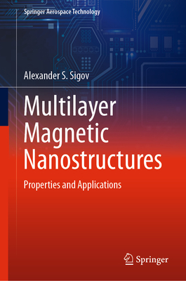 Multilayer Magnetic Nanostructures: Properties and Applications - Sigov, Alexander S