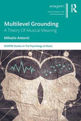 Multilevel Grounding: A Theory Of Musical Meaning - Antovic, Mihailo