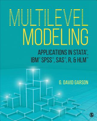 Multilevel Modeling: Applications in Stata(r), Ibm(r) Spss(r), Sas(r), R, & Hlm(tm) - Garson, George David