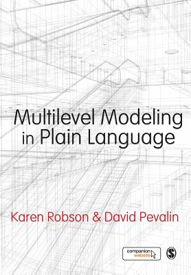 Multilevel Modeling in Plain Language - Robson, Karen, and Pevalin, David