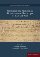 Multilingual and Multigraphic Documents and Manuscripts of East and West
