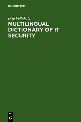 Multilingual Dictionary of It Security: English-German-French-Spanish-Italian - Vollnhals, Otto