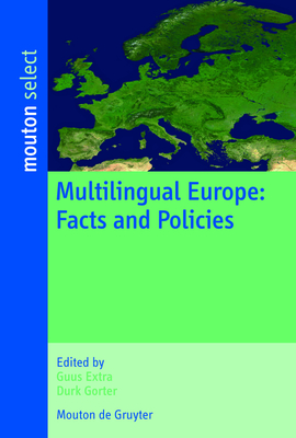 Multilingual Europe: Facts and Policies - Extra, Guus (Editor), and Gorter, Durk, Dr. (Editor)