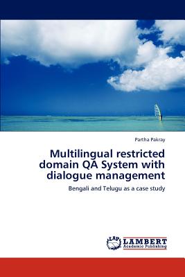 Multilingual restricted domain QA System with dialogue management - Pakray, Partha