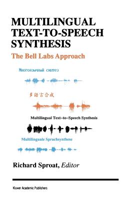 Multilingual Text-To-Speech Synthesis: The Bell Labs Approach - Sproat, Richard (Editor)