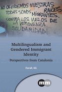Multilingualism and Gendered Immigrant Identity: Perspectives from Catalonia