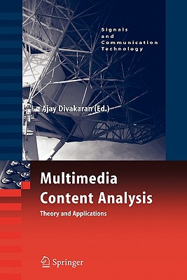 Multimedia Content Analysis: Theory and Applications - Divakaran, Ajay (Editor)