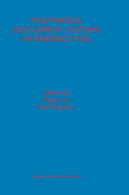 Multimedia Document Systems in Perspectives - Peiya Liu (Editor), and Ghafoor, Arif (Editor)