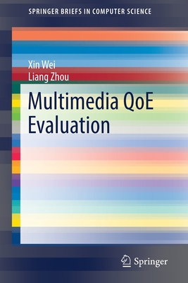 Multimedia Qoe Evaluation - Wei, Xin, and Zhou, Liang