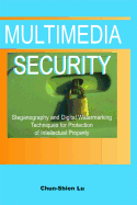 Multimedia Security: Steganography and Digital Watermarking Techniques for Protection of Intellectual Property