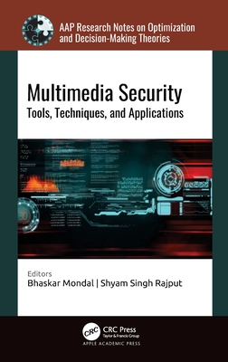 Multimedia Security: Tools, Techniques, and Applications - Mondal, Bhaskar (Editor), and Rajput, Shyam Singh (Editor)