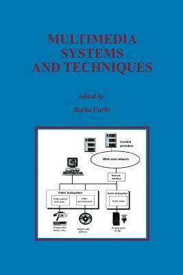 Multimedia Systems and Techniques - Furht, Borko (Editor)