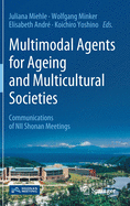 Multimodal Agents for Ageing and Multicultural Societies: Communications of Nii Shonan Meetings