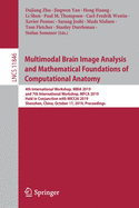 Multimodal Brain Image Analysis and Mathematical Foundations of Computational Anatomy: 4th International Workshop, MBIA 2019, and 7th International Workshop, MFCA 2019, Held in Conjunction with MICCAI 2019, Shenzhen, China, October 17, 2019, Proceedings