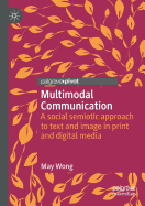 Multimodal Communication: A Social Semiotic Approach to Text and Image in Print and Digital Media