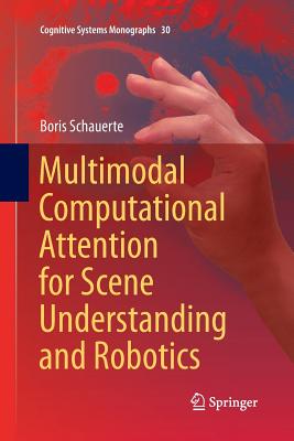 Multimodal Computational Attention for Scene Understanding and Robotics - Schauerte, Boris
