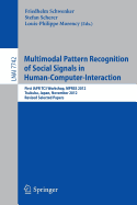 Multimodal Pattern Recognition of Social Signals in Human-Computer-Interaction: First Iapr Tc3 Workshop, Mprss 2012, Tsukuba, Japan, November 11, 2012, Revised Selected Papers