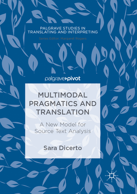 Multimodal Pragmatics and Translation: A New Model for Source Text Analysis - Dicerto, Sara