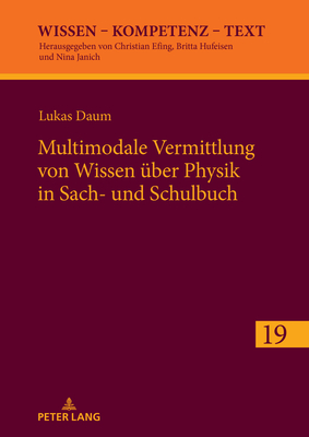 Multimodale Vermittlung von Wissen ueber Physik in Sach- und Schulbuch - Janich, Nina (Editor), and Daum, Lukas