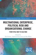 Multinational Enterprise, Political Risk and Organisational Change: From Total War to Cold War