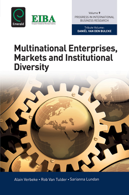 Multinational Enterprises, Markets and Institutional Diversity - Verbeke, Alain (Editor), and Van Tulder, Rob (Editor), and Lundan, Sarianna (Editor)