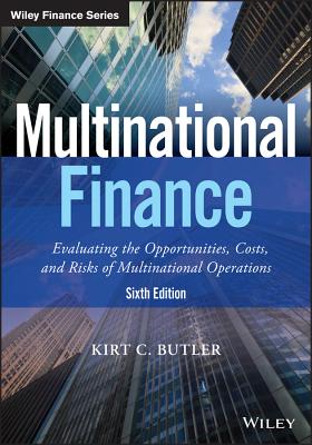 Multinational Finance: Evaluating the Opportunities, Costs, and Risks of Multinational Operations - Butler, Kirt C