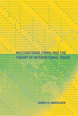 Multinational Firms and the Theory of International Trade - Markusen, James R