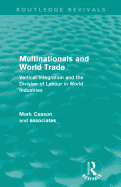 Multinationals and World Trade (Routledge Revivals): Vertical Integration and the Division of Labour in World Industries