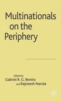 Multinationals on the Periphery - Benito, G (Editor), and Narula, R (Editor)