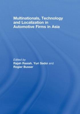 Multinationals, Technology and Localization in Automotive Firms in Asia - Rasiah, Rajah (Editor), and Sadoi, Yuri (Editor), and Busser, Rogier (Editor)