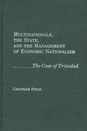 Multinationals, the State, and the Management of Economic Nationalism: The Case of Trinidad