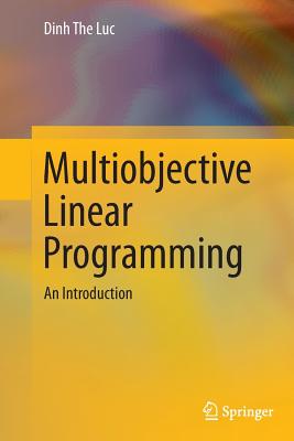 Multiobjective Linear Programming: An Introduction - Luc, Dinh The