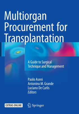 Multiorgan Procurement for Transplantation - Aseni, Paolo (Editor), and Grande, Antonino (Editor), and De Carlis, Luciano (Editor)