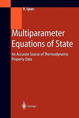 Multiparameter Equations of State: An Accurate Source of Thermodynamic Property Data - Span, Roland