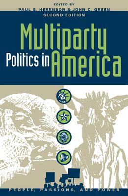 Multiparty Politics in America: Prospects and Performance - Herrnson, Paul S, Professor (Editor), and Green, John C, Professor (Contributions by), and Bibby, John F (Contributions by)